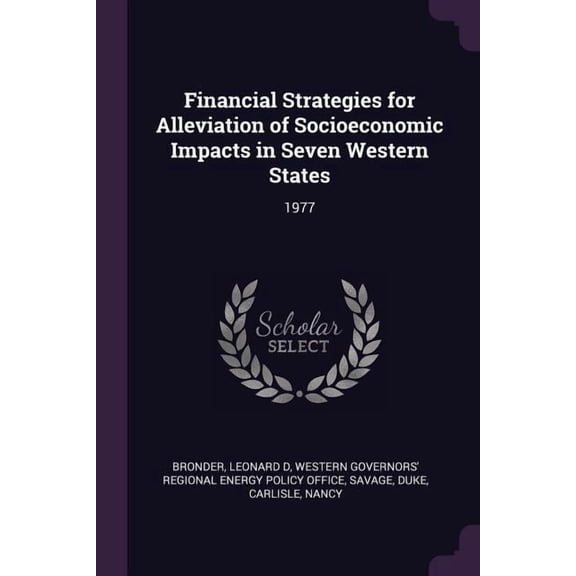 Financial Strategies for Alleviation of Socioeconomic Impacts in Seven Western States : 1977 (Paperback)