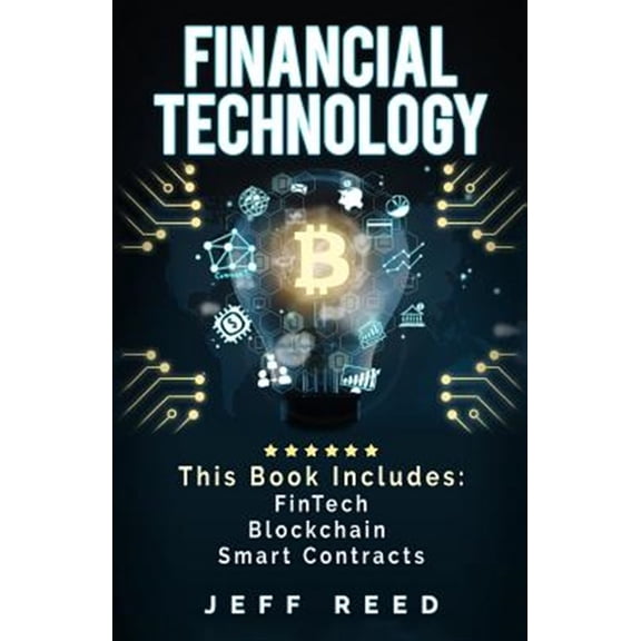 Financial Technology: Fintech, Blockchain, Smart Contracts