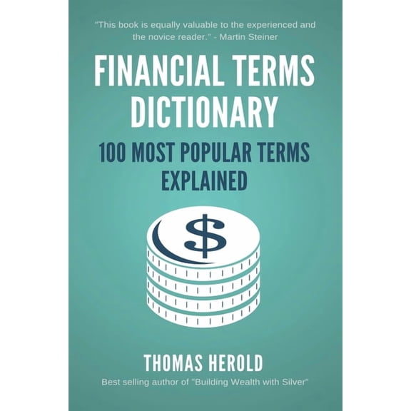 Financial Terms Dictionary Financial Terms Dictionary - 100 Most Popular Terms Explained, Book 12, (Paperback)