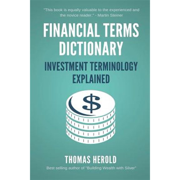 Financial Terms Dictionary: Financial Terms Dictionary - Investment Terminology Explained (Paperback)