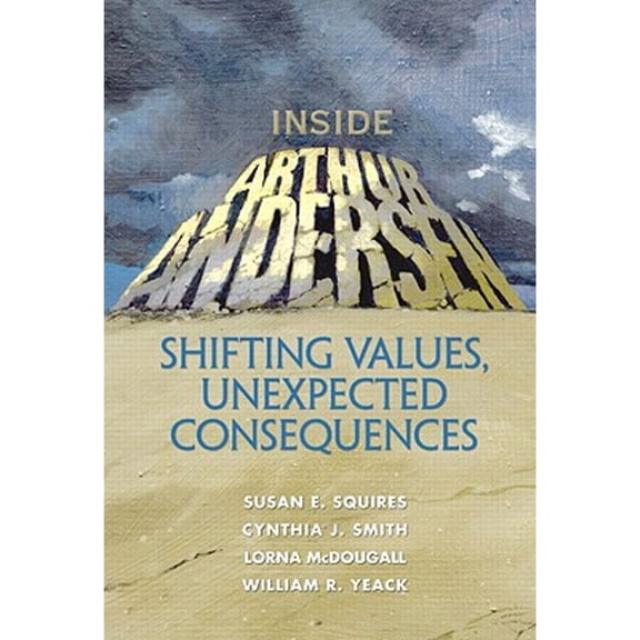 Pre-Owned Inside Arthur Andersen: Shifting Values, Unexpected Consequences (Financial Times (Prentice Hall)) Paperback