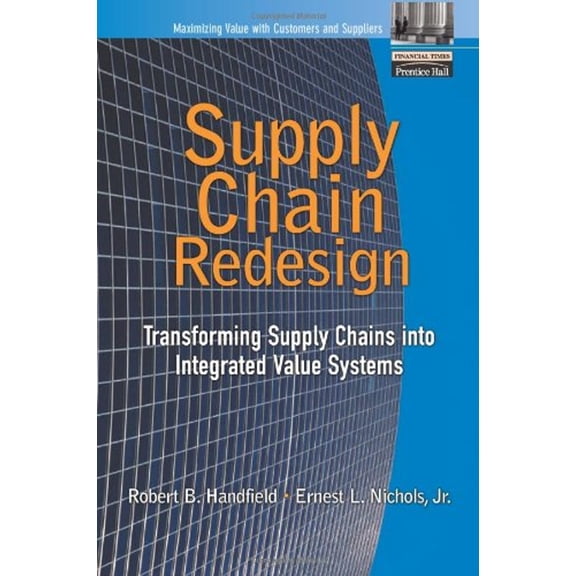 Pre-Owned Supply Chain Redesign : Transforming Supply Chains into Integrated Value Systems (Hardcover) 9780130603128