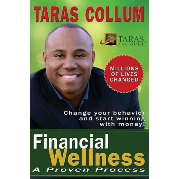 Financial Wellness: A Proven Process to Change Your Behavior and Start Winning with Money, (Paperback)
