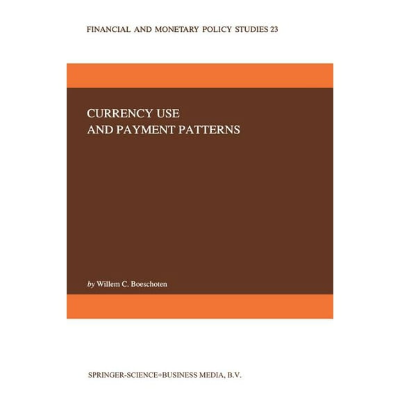 Financial and Monetary Policy Studies Currency Use and Payment Patterns, Book 23, (Paperback)