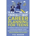 thumbnail image 1 of Financially Smart Career Planning For Teens: The Roadmap to Making Informed Decisions In An Uncertain Job Market, Preven, (Paperback), 1 of 1