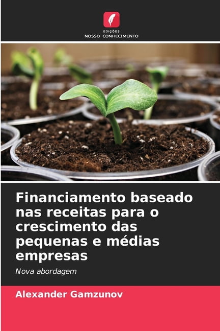 Financiamento baseado nas receitas para o crescimento das pequenas e mÃ©dias empresas, (Paperback)