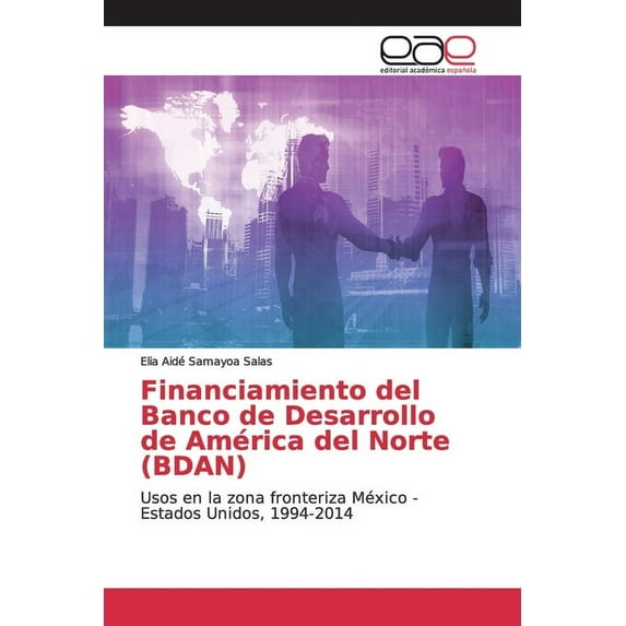 Financiamiento del Banco de Desarrollo de América del Norte (BDAN) (Paperback)