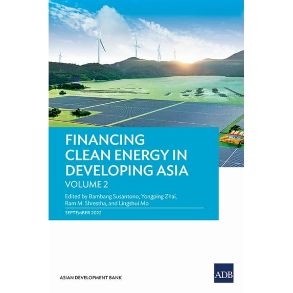 Financing Clean Energy in Developing Asia: Volume 2, (Paperback)