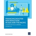 thumbnail image 1 of Financing Disaster Risk Reduction in Asia and the Pacific: A Guide for Policy Makers, (Paperback), 1 of 1