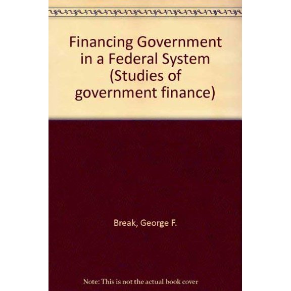 Pre-Owned Financing Government in a Federal System Hardcover George F. Break
