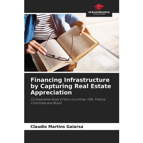 Financing Infrastructure by Capturing Real Estate Appreciation, (Paperback)