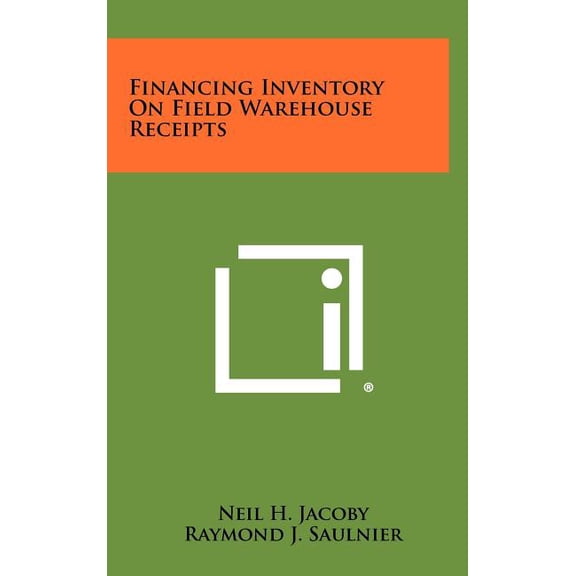 Financing Inventory on Field Warehouse Receipts (Hardcover)