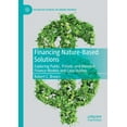 thumbnail image 1 of Financing Nature-Based Solutions: Exploring Public, Private, and Blended Finance Models and Case Studies, (Paperback), 1 of 1