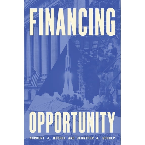 Financing Opportunity: How Financial Markets Have Fueled American Prosperity for More than Two Centuries, (Paperback)
