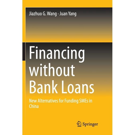 Financing Without Bank Loans: New Alternatives for Funding SMEs in China, (Paperback)