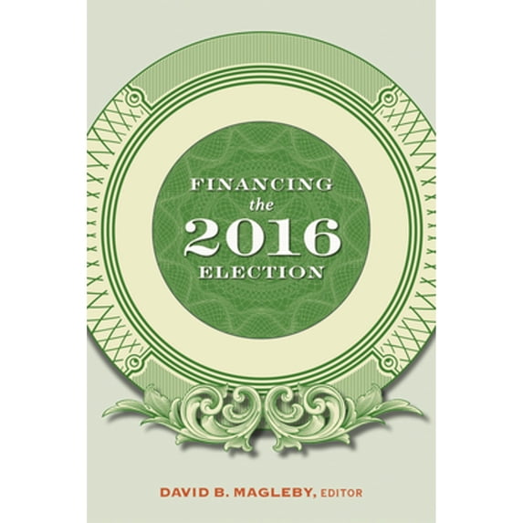 Pre-Owned Financing the 2016 Election (Paperback 9780815736592) by David B Magleby
