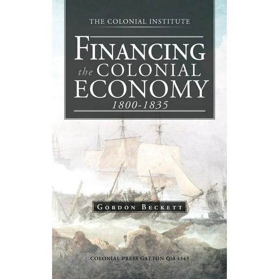Financing the Colonial Economy 1800-1835 (Hardcover)