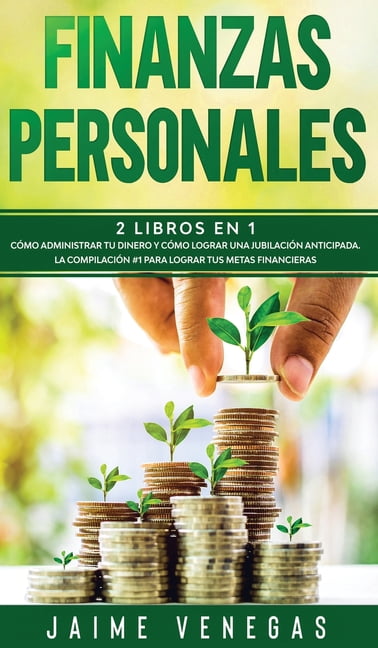 Finanzas Personales : 2 Libros en 1- Cómo Administrar tu Dinero y Cómo ...