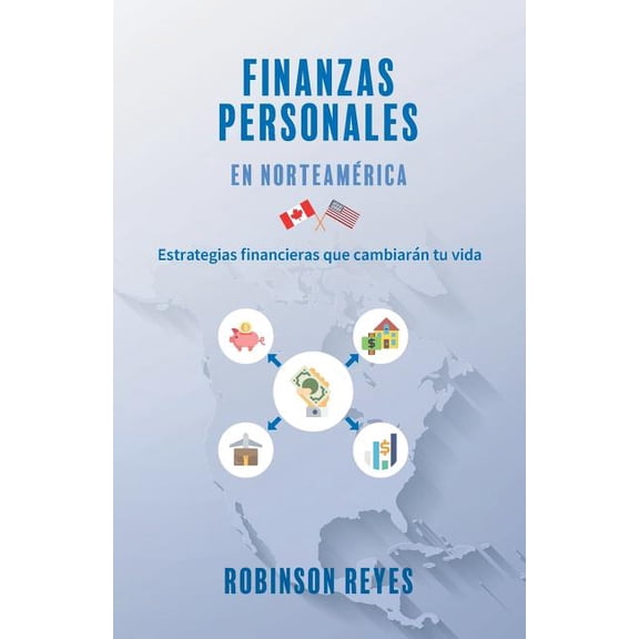 Finanzas Personales En Norteamerica: Estraterias Financieras Que Cambiarán Tu Vida, (Paperback)
