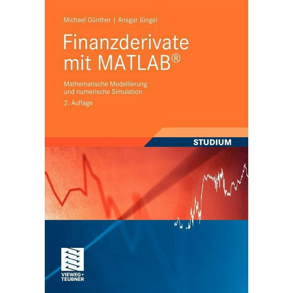Finanzderivate Mit MATLAB: Mathematische Modellierung Und Numerische Simulation, (Paperback)
