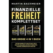Finanzielle Freiheit Komplettset - Das gro e 4 in 1 Buch Aktien Komplett-Anleitung Geld richtig anlegen Die richtigen E, Paperback
