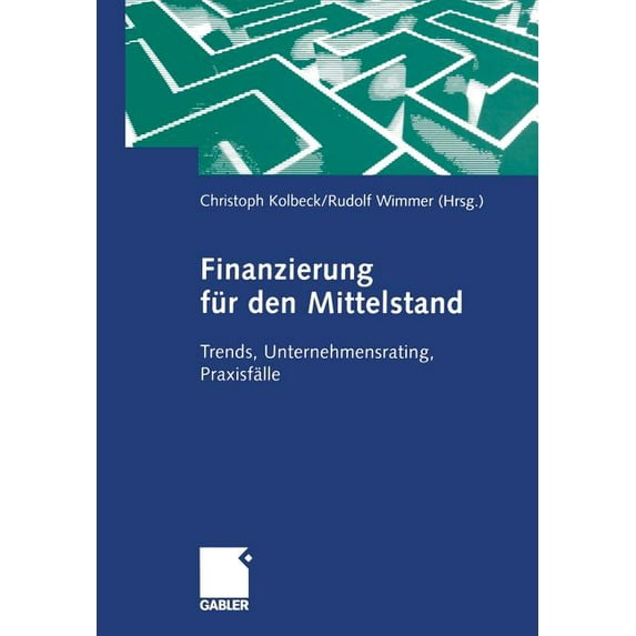 Finanzierung Für Den Mittelstand: Trends, Unternehmensrating, Praxisfälle, (Paperback)