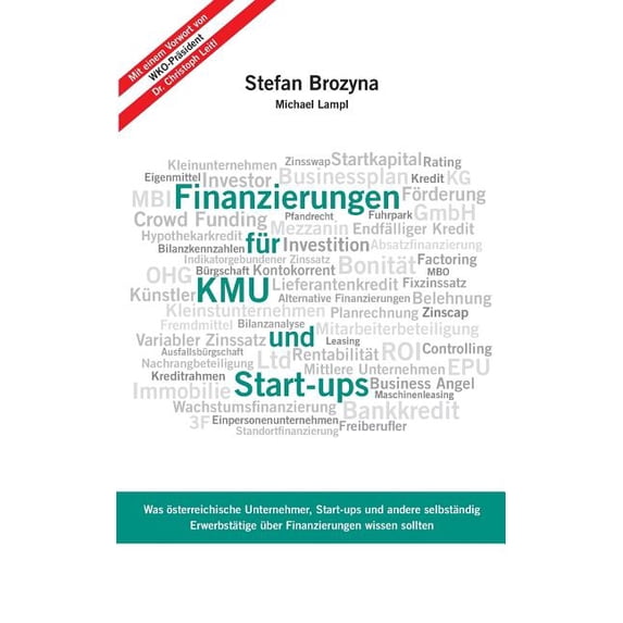 Finanzierungen für KMU und Start-ups: Was österreichische Unternehmen, Start-ups und andere selbständig Erwerbstätige üb, (Paperback)