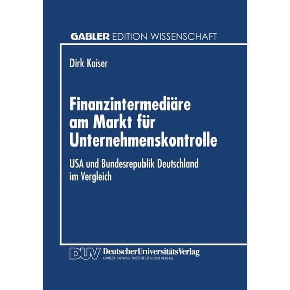 Finanzintermediare Am Markt Fur Unternehmenskontrolle: USA Und Bundesrepublik Deutschland Im Vergleich