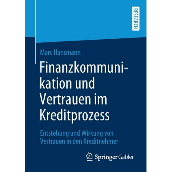 Finanzkommunikation Und Vertrauen Im Kreditprozess: Entstehung Und Wirkung Von Vertrauen in Den Kreditnehmer, (Paperback)