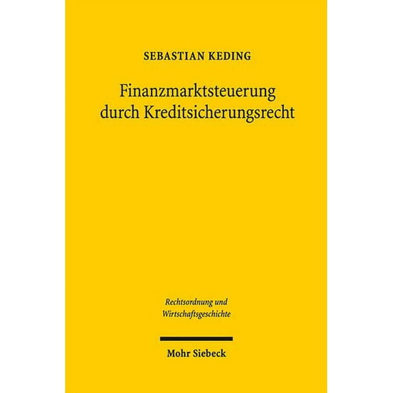 Finanzmarktsteuerung Durch Kreditsicherungsrecht: Die Entstehungsgeschichte Des Konkursrechtlichen Pfandbriefprivilegs in 35 Abs. 1, 2 Des Hypothekenbankgesetzes Vom 13. Juli 1899 (Paperback)