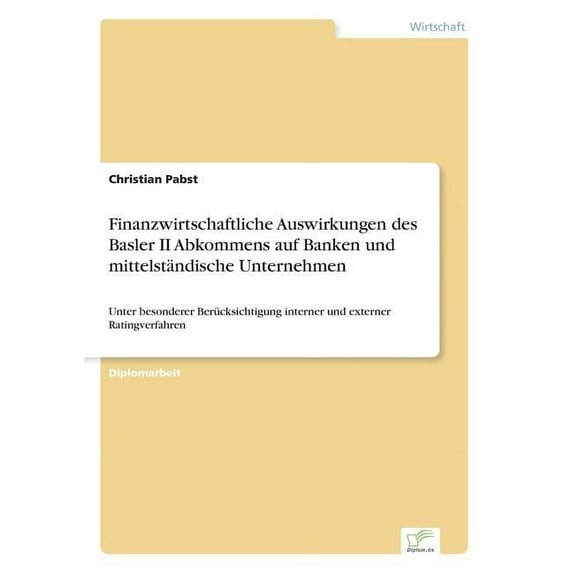 Finanzwirtschaftliche Auswirkungen des Basler II Abkommens auf Banken und mittelständische Unternehmen: Unter besonderer, (Paperback)