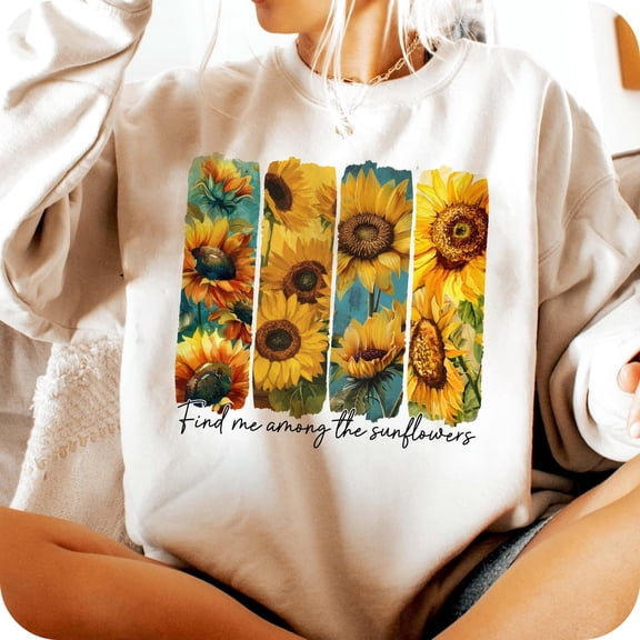 Find Me Among the Sunflowers Sweatshirt, Boho Floral Sweatshirt, Retro Summer Sweatshirt, Spring Floral Sweatshirt, Girly Preppy Sweatshirt, Wildflowers Tee
