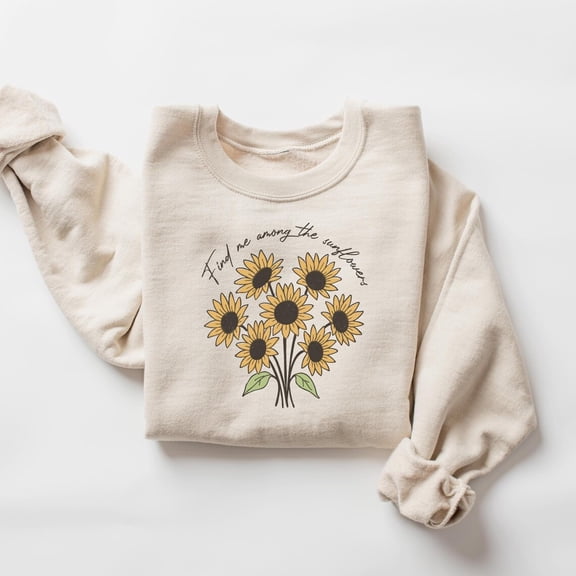 Find Me Among The Sunflowers Sweatshirt, Floral Tee, Womens Sunshine T-Shirt, Garden Shirt, Summer Outfit, Flower Aesthetic, Women Attire TSHIRT All Size S-5XL