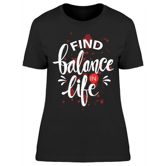 Find Balance In Life T-Shirt Women -Image by Shutterstock, Female Large