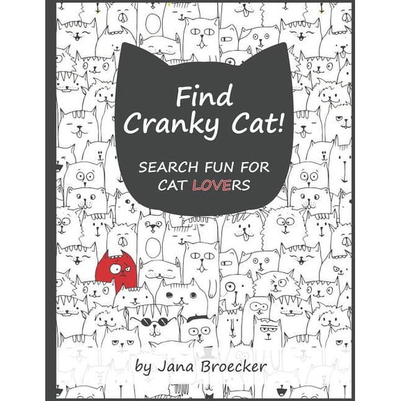 Pre-Owned Find Cranky Cat! Search Fun for Cat Lovers: - A Search and Find Book of Increasing Difficulty with Gorgeous Illustrations and Inspiring Feel-Good Cat Quotes, (Paperback)
