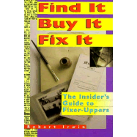 Pre-Owned Find It, Buy It, Fix It : The Insider's Guide to Fixer-Uppers (Paperback) 9780793116300