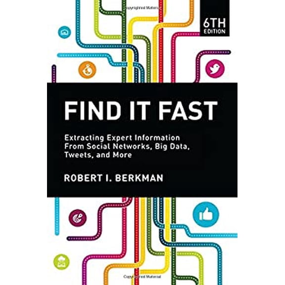 Pre-Owned Find It Fast: Extracting Expert Information from Social Networks, Big Data, Tweets, and More (Paperback) 1937290042 9781937290047