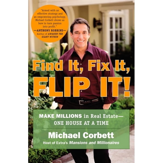 Find It, Fix It, Flip It!: Make Millions in Real Estate--One House at a Time, (Paperback)