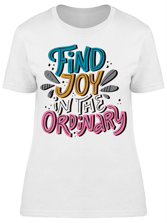 Find Joy The Ordinary Tee Women's -Image by Shutterstock