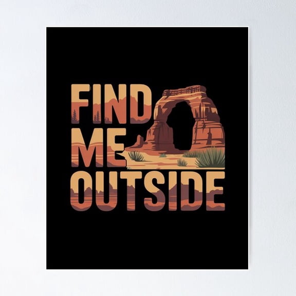 Find Me Outside Arches Design Poster, Poster Only