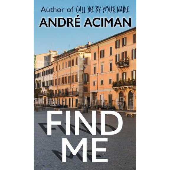 Pre-Owned Find Me (Hardcover) by André Aciman