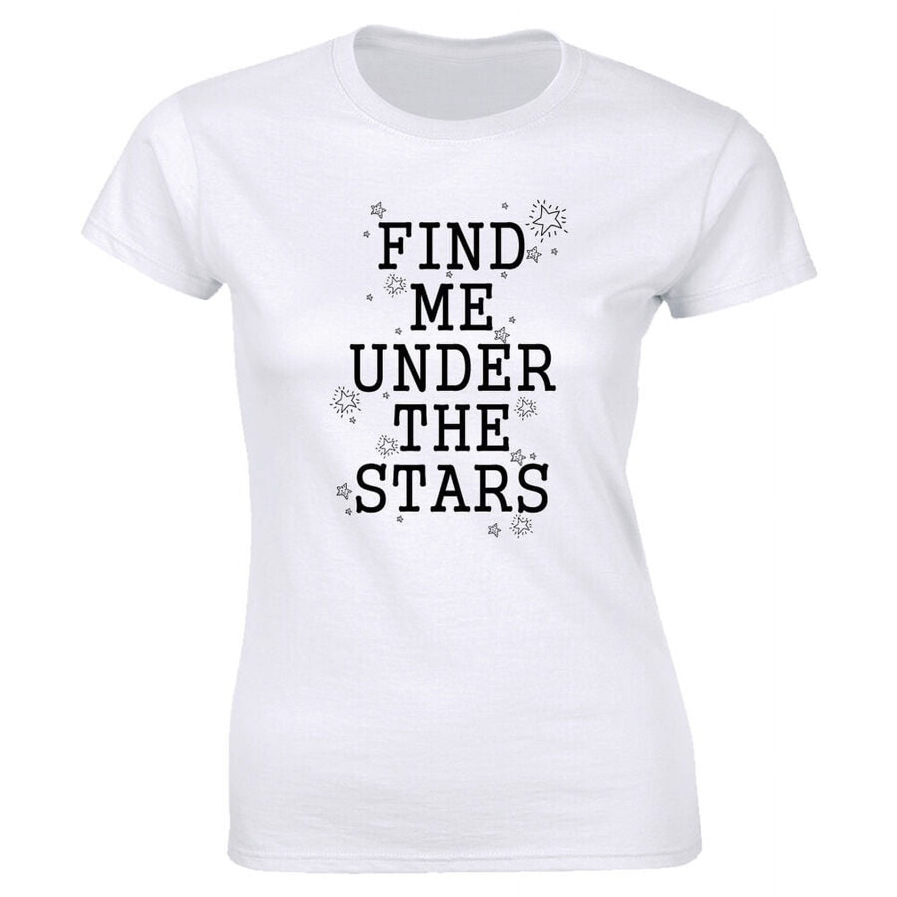 Find Me Under The Stars with Star Image TShirt for Women