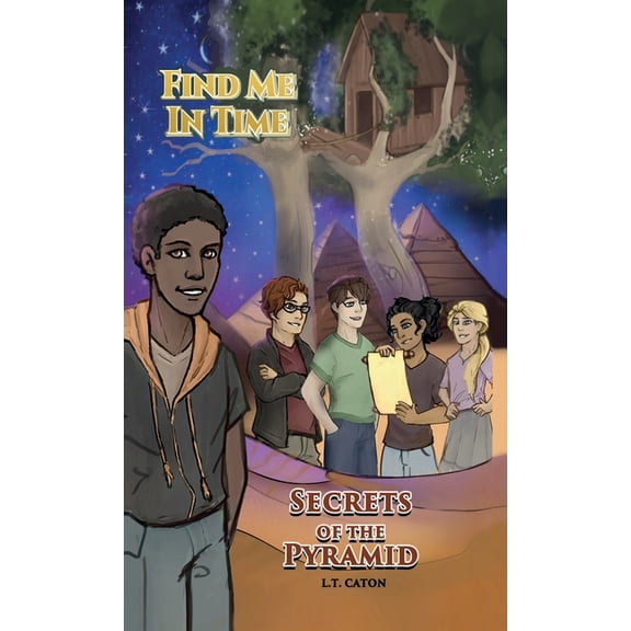 Find Me in Time Find Me In Time: Secrets of the Pyramid, Book 3, (Hardcover)