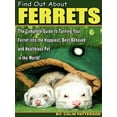 thumbnail image 1 of Find Out About Ferrets: The Complete Guide to Turning Your Ferret Into the Happiest, Best-Behaved and Healthiest Pet in the World! (Paperback), 1 of 1