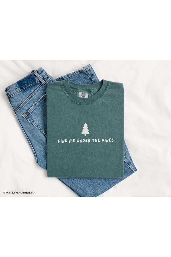 Find Me Under The Pines T Shirt Granola Girl Camping Clothes Forestcore Hiking Shirts National Park Lover Tshirt Pine Tree Indie Graphic Tee TSHIRT All Size S-5XL