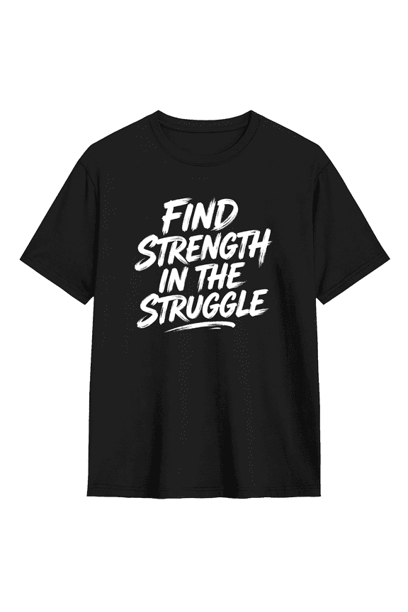 Find Strength In The Struggle Cool Graphic Tee for Men and Women, Humorous Workout Cotton Short Sleeves T-Shirt