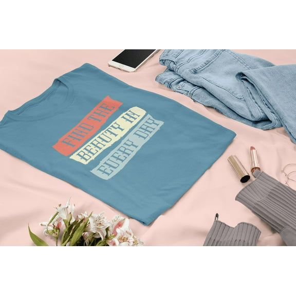 Find The Beauty In Every Day