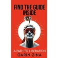 thumbnail image 1 of Find The Guide Inside: A Path To Liberation, (Paperback), 1 of 1
