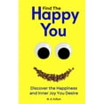 thumbnail image 1 of Find The Happy You: Discover the Happiness and Inner Joy You Desire, (Paperback), 1 of 1