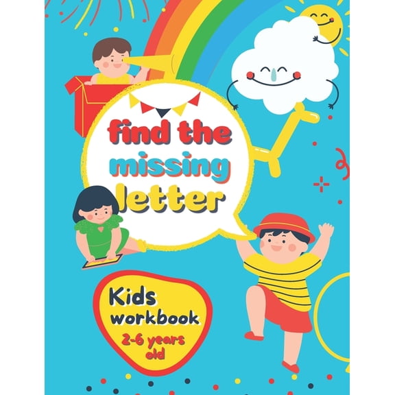 Find The Missing Letter Kids Workbook 2-6 years old : Homeschool Preschool Learning Activities for 3 years old kids (Paperback)